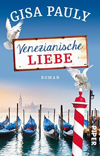 Venezianische Liebe: Roman