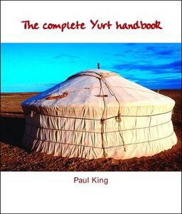 The Complete Yurt Handbook