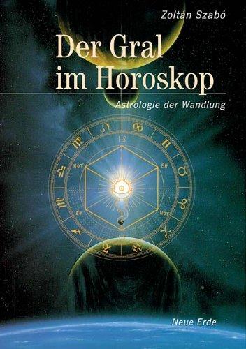 Der Gral im Horoskop. Astrologie in der Wandlung