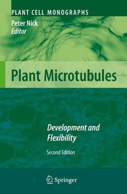 Plant Microtubules: Development and Flexibility (Plant Cell Monographs)