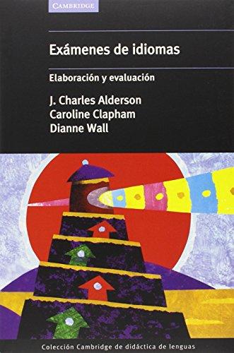 Exámenes de idiomas: Elaboracion Y Evaluacion (Cambridge de didáctica de lenguas)