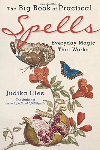 The Big Book of Practical Spells: Everyday Magic That Works