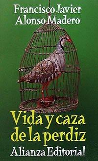 Vida y caza de la perdiz (El Libro De Bolsillo (Lb))