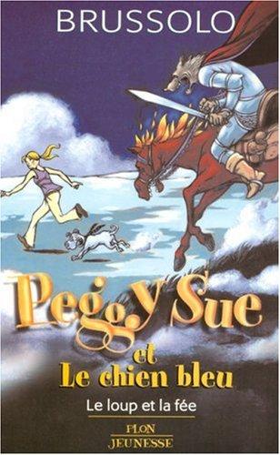 Peggy Sue et le chien bleu. Le loup et la fée