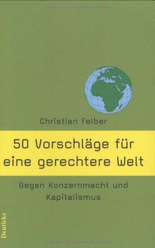 50 Vorschläge für eine gerechtere Welt: Gegen Konzernmacht und Kapitalismus