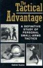 Tactical Advantage: A Definitive Study of Personal Small-Arms Tactics