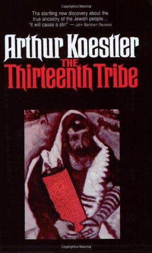 THE THIRTEENTH TRIBE: The Khazar Empire and Its Heritage