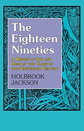 The Eighteen Nineties: A Review of Art and Ideas at the Close of the Nineteenth Century