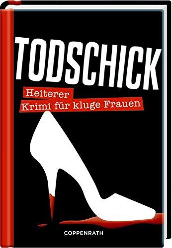 Todschick: Heiterer Krimi für kluge Frauen (Heitere Krimis)