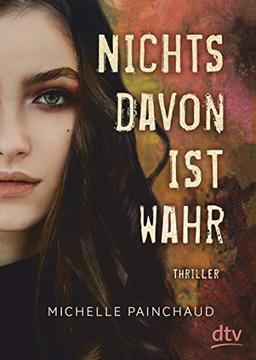 Nichts davon ist wahr: Roman