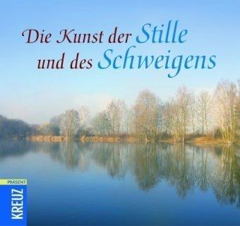 Die Kunst der Stille und des Schweigens