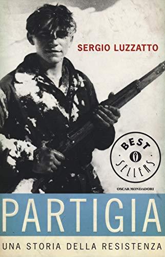 Partigia. Una storia della resistenza (Oscar bestsellers, Band 2442)