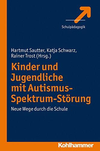 Kinder und Jugendliche mit Autismus-Spektrum-Störung; Neue Wege durch die Schule