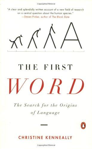 The First Word: The Search for the Origins of Language