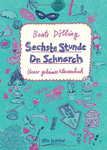 Sechste Stunde Dr. Schnarch: Unser geheimes Klassenbuch