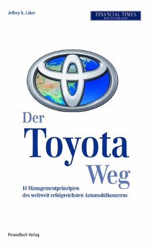 Der Toyota Weg: Erfolgsfaktor Qualitätsmanagement: 14 Managementprinzipien des weltweit erfolgreichsten Automobilkonzerns