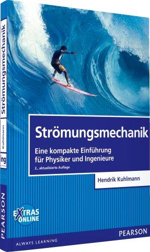 Strömungsmechanik: Eine kompakte Einführung für Physiker und Ingenieure (Pearson Studium - Physik)