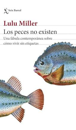 Los peces no existen: Una fábula contemporánea sobre cómo vivir sin etiquetas (Los Tres Mundos)