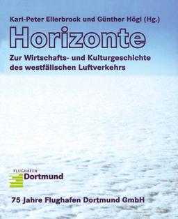 Horizonte: Zur Wirtschaft- und Kulturgeschichte des westfälischen Luftverkehrs