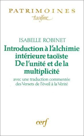 Introduction à l'alchimie intérieure taoïste : de l'unité à la multiplicité : avec une traduction commentée des Versets de l'éveil à la vérité