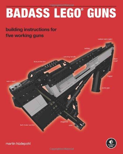 Badass LEGO Guns: Building Instructions for Five Working Guns