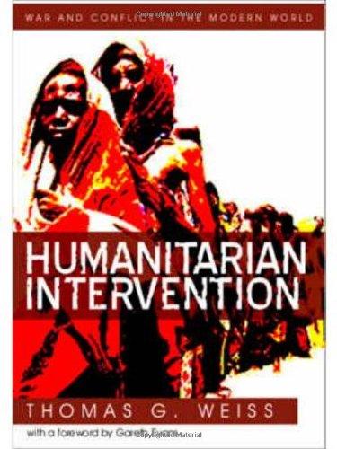 Humanitarian Intervention: Ideas in Action (War and Conflict in the Modern World)