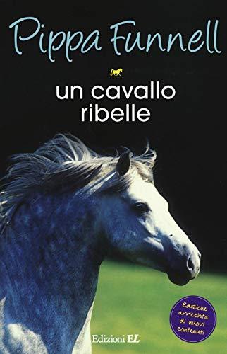 Un cavallo ribelle. Storie di cavalli