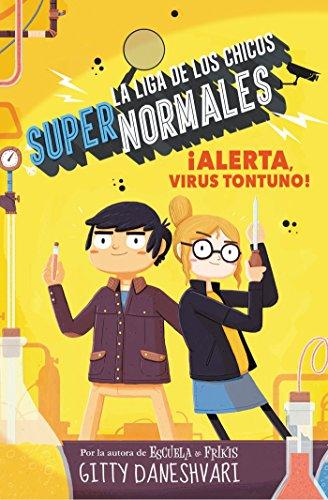 ¡Alerta, virus tontuno! (La liga de los chicos supernormales 2) (La liga de los chicos supernormales / The League of Unexceptional Children, Band 2)