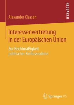 Interessenvertretung in der Europäischen Union: Zur Rechtmäßigkeit politischer Einflussnahme