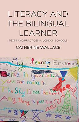 Literacy and the Bilingual Learner: Texts and Practices in London Schools