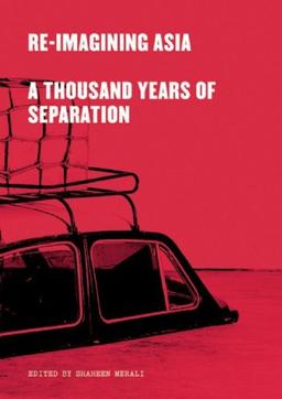 Re-Imagining Asia: A Thousand Years of Separation