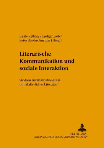 Literarische Kommunikation und soziale Interaktion: Studien zur Institutionalität mittelalterlicher Literatur (Mikrokosmos)