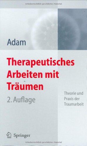 Therapeutisches Arbeiten mit Träumen: Theorie und Praxis der Traumarbeit