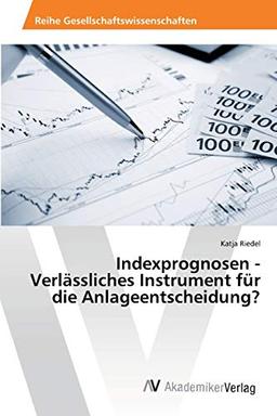 Indexprognosen - Verlässliches Instrument für die Anlageentscheidung?