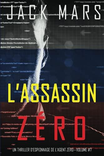 L’Assassin Zéro (Un Thriller d’Espionnage de l’Agent Zéro—Volume #7)