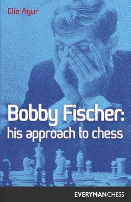 Bobby Fischer: His Approach: His Approach to Chess (Cadogan Chess Books)