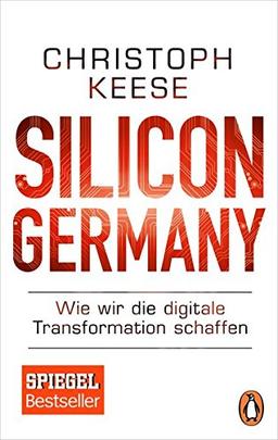 Silicon Germany: Wie wir die digitale Transformation schaffen