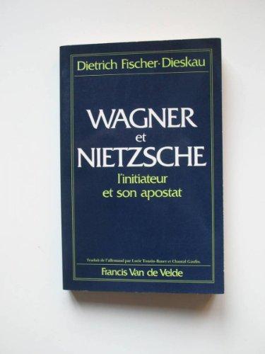 Wagner et Nietzsche : L'initiateur et son apostat