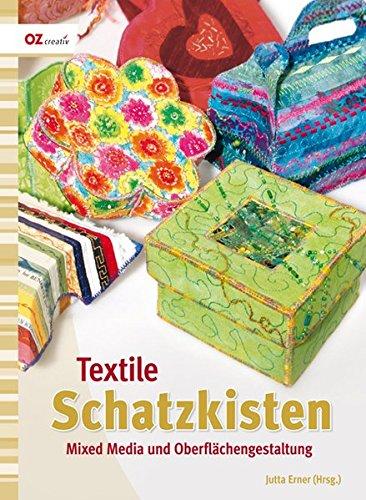 Textile Schatzkisten: Mixed Media und Oberflächengestaltung