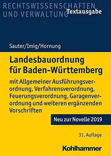 Landesbauordnung für Baden-Württemberg: mit Allgemeiner Ausführungsverordnung, Verfahrensverordnung, Feuerungsverordnung, Garagenverordnung und weiteren ergänzenden Vorschriften