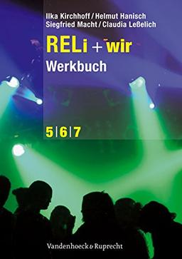 RELI + wir: RELi + wir. Werkbuch. Schuljahr 5 - 6 - 7 (Lernmaterialien)