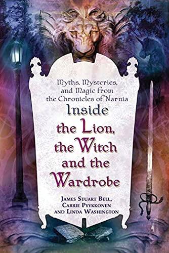 Inside "The Lion, the Witch and the Wardrobe": Myths, Mysteries, and Magic from the Chronicles of Narnia