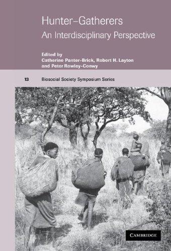 Hunter-Gatherers: An Interdisciplinary Perspective (Biosocial Society Symposium Series, Band 13)