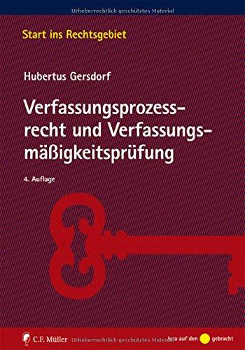 Verfassungsprozessrecht und Verfassungsmäßigkeitsprüfung (Start ins Rechtsgebiet)