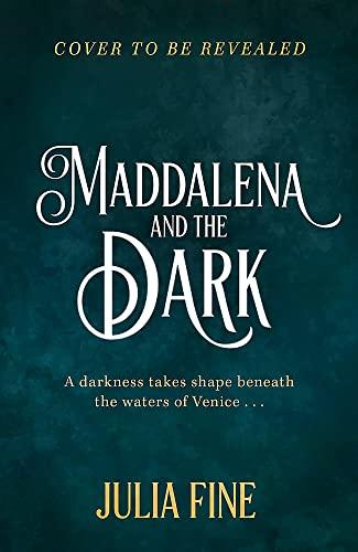 Maddalena and the Dark: A sweeping gothic fairytale about a dark magic that rumbles beneath the waters of Venice