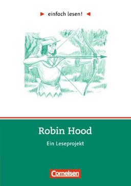 einfach lesen! - Für Lesefortgeschrittene: Niveau 3 - Robin Hood: Ein Leseprojekt. Arbeitsbuch mit Lösungen: Ein Leseprojekt zum gleichnamigen Roman