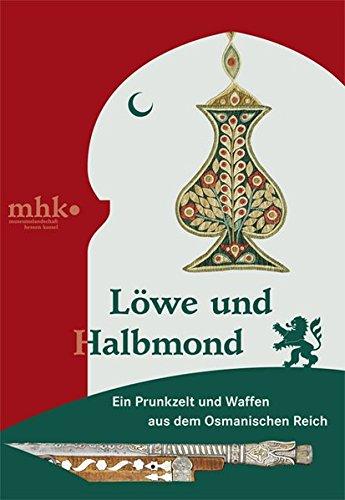 Löwe und Halbmond: Ein Prunkzelt und Waffen aus dem Osmanischen Reich in Schloss Friedrichstein