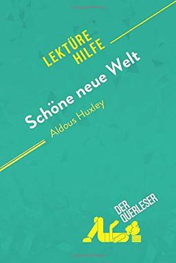 Schöne neue Welt von Aldous Huxley (Lektürehilfe): Detaillierte Zusammenfassung, Personenanalyse und Interpretation