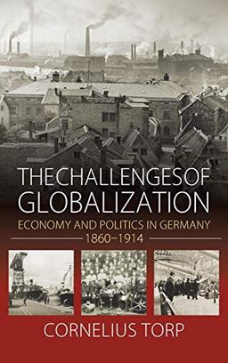 The Challenges of Globalization: Economy and Politics in Germany, 1860-1914