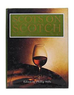 Scots on Scotch: The Scotch Malt Whisky Society Book of Whisky